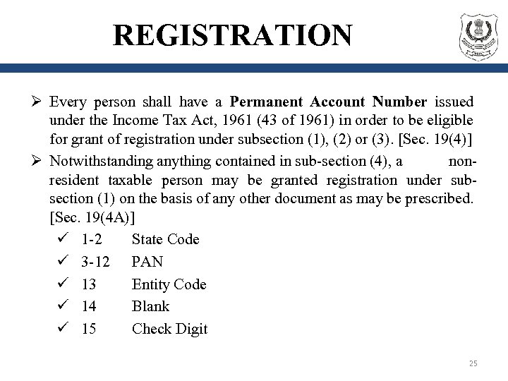 REGISTRATION Ø Every person shall have a Permanent Account Number issued under the Income