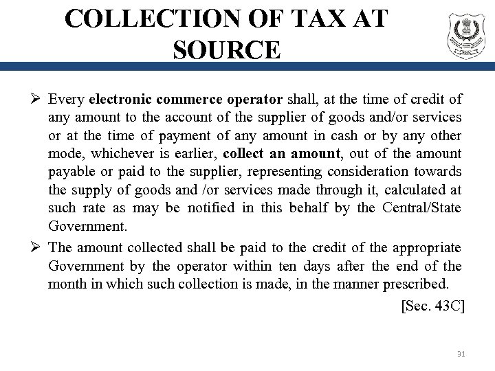 COLLECTION OF TAX AT SOURCE Ø Every electronic commerce operator shall, at the time