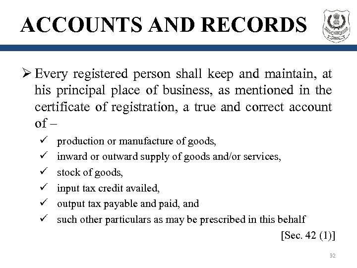 ACCOUNTS AND RECORDS Ø Every registered person shall keep and maintain, at his principal