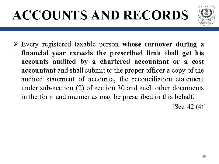 ACCOUNTS AND RECORDS Ø Every registered taxable person whose turnover during a financial year