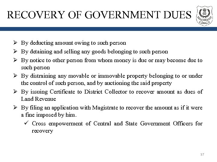RECOVERY OF GOVERNMENT DUES Ø By deducting amount owing to such person Ø By