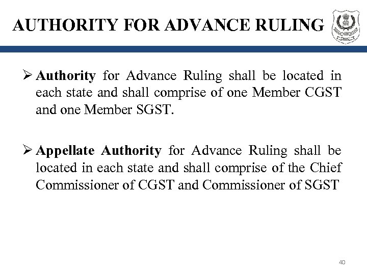AUTHORITY FOR ADVANCE RULING Ø Authority for Advance Ruling shall be located in each