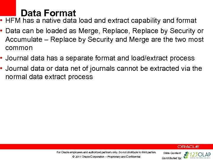 Data Format • HFM has a native data load and extract capability and format