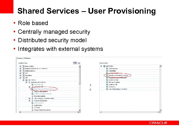 Shared Services – User Provisioning • • Role based Centrally managed security Distributed security