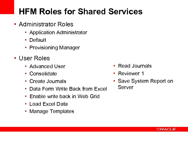 HFM Roles for Shared Services • Administrator Roles • Application Administrator • Default •