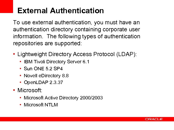 External Authentication To use external authentication, you must have an authentication directory containing corporate