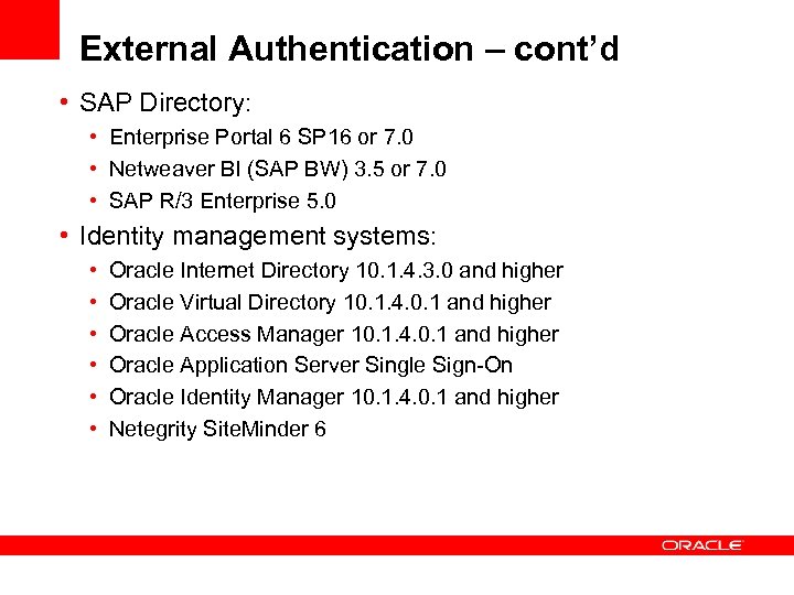 External Authentication – cont’d • SAP Directory: • Enterprise Portal 6 SP 16 or