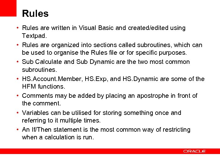 Rules • Rules are written in Visual Basic and created/edited using Textpad. • Rules