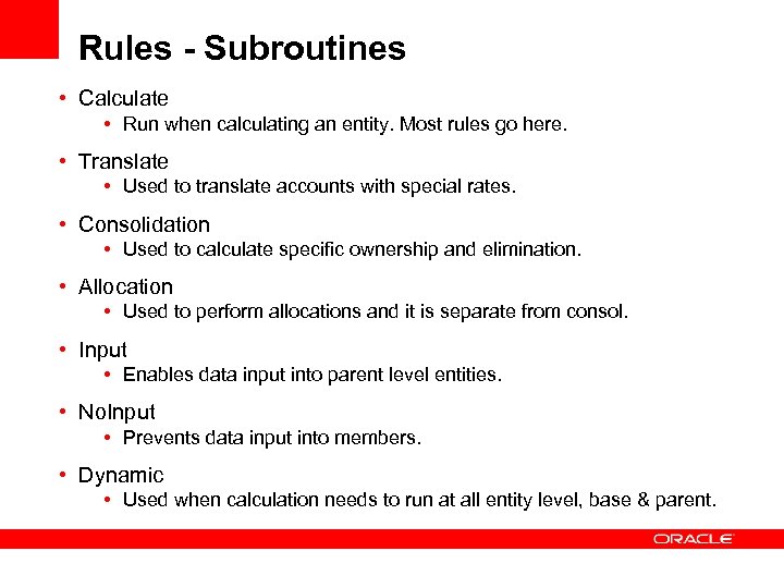 Rules - Subroutines • Calculate • Run when calculating an entity. Most rules go