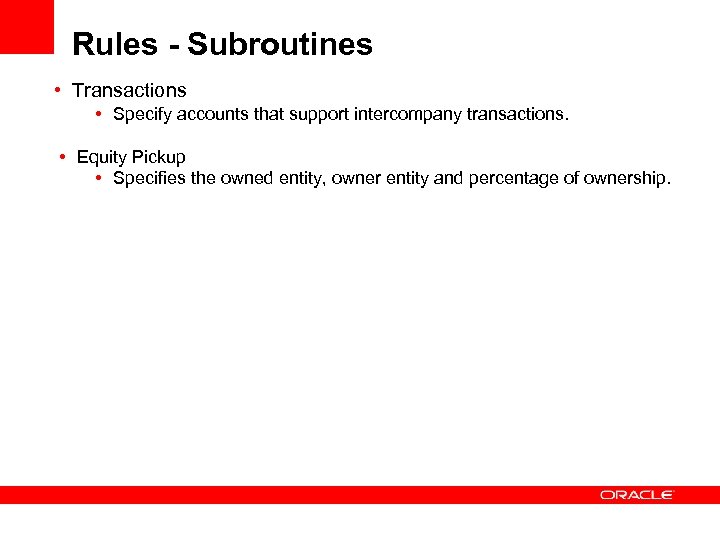 Rules - Subroutines • Transactions • Specify accounts that support intercompany transactions. • Equity