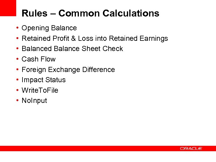 Rules – Common Calculations • • Opening Balance Retained Profit & Loss into Retained