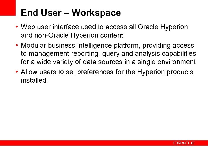 End User – Workspace • Web user interface used to access all Oracle Hyperion