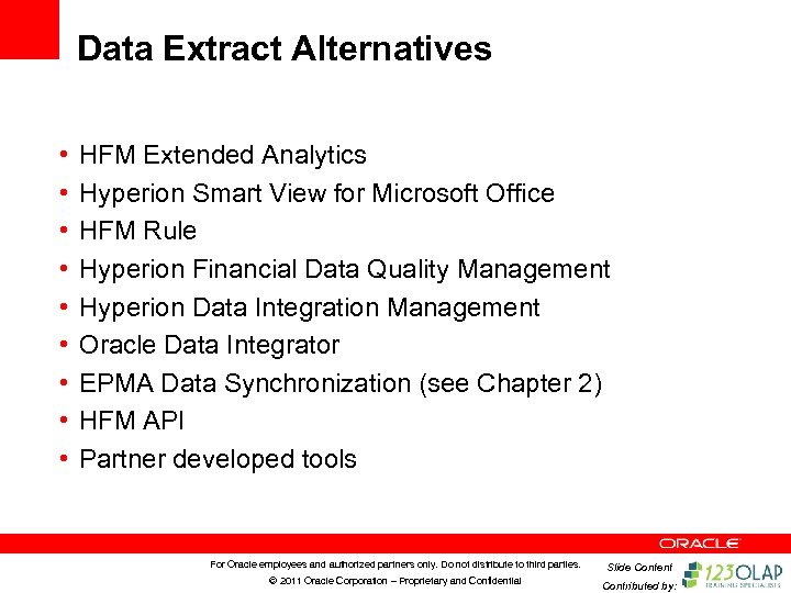 Data Extract Alternatives • • • HFM Extended Analytics Hyperion Smart View for Microsoft