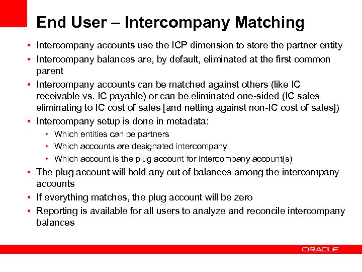 End User – Intercompany Matching • Intercompany accounts use the ICP dimension to store