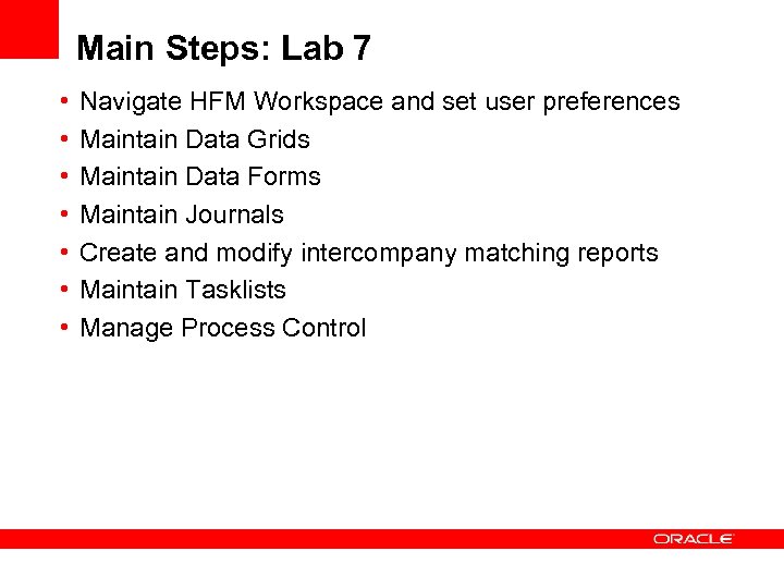 Main Steps: Lab 7 • • Navigate HFM Workspace and set user preferences Maintain