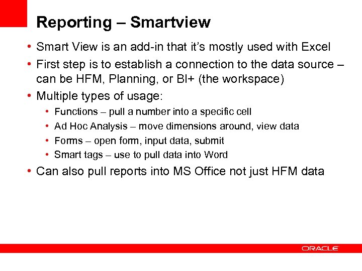 Reporting – Smartview • Smart View is an add-in that it’s mostly used with