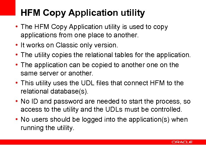 HFM Copy Application utility • The HFM Copy Application utility is used to copy