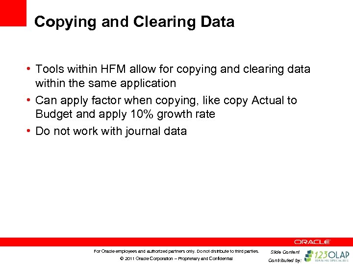 Copying and Clearing Data • Tools within HFM allow for copying and clearing data