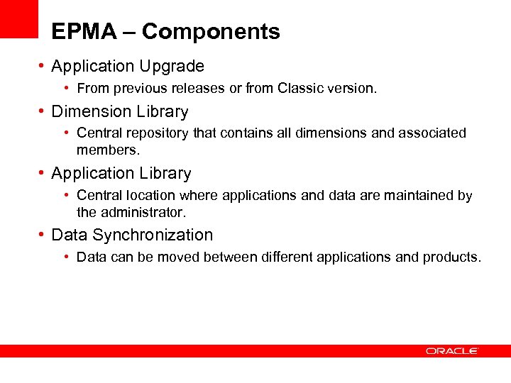 EPMA – Components • Application Upgrade • From previous releases or from Classic version.