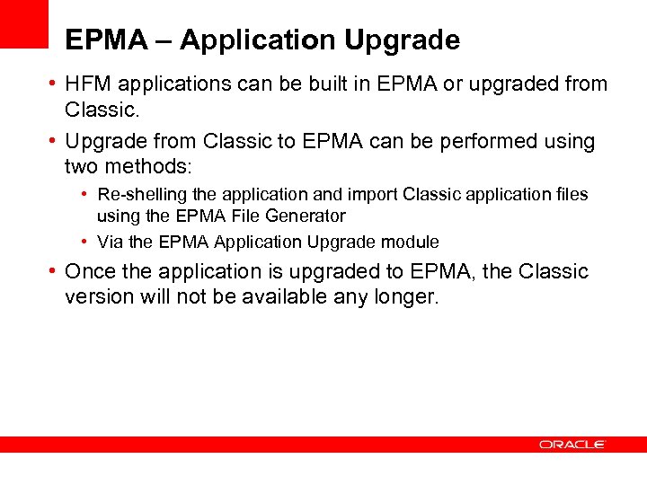 EPMA – Application Upgrade • HFM applications can be built in EPMA or upgraded