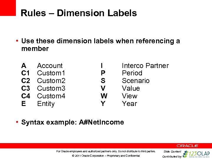 Rules – Dimension Labels • Use these dimension labels when referencing a member A