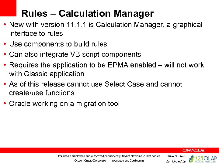 Rules – Calculation Manager • New with version 11. 1. 1 is Calculation Manager,