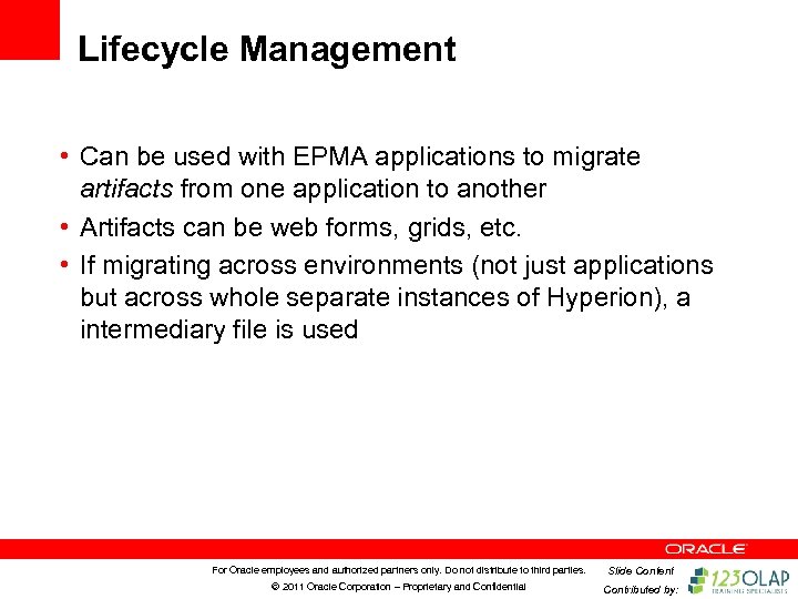 Lifecycle Management • Can be used with EPMA applications to migrate artifacts from one