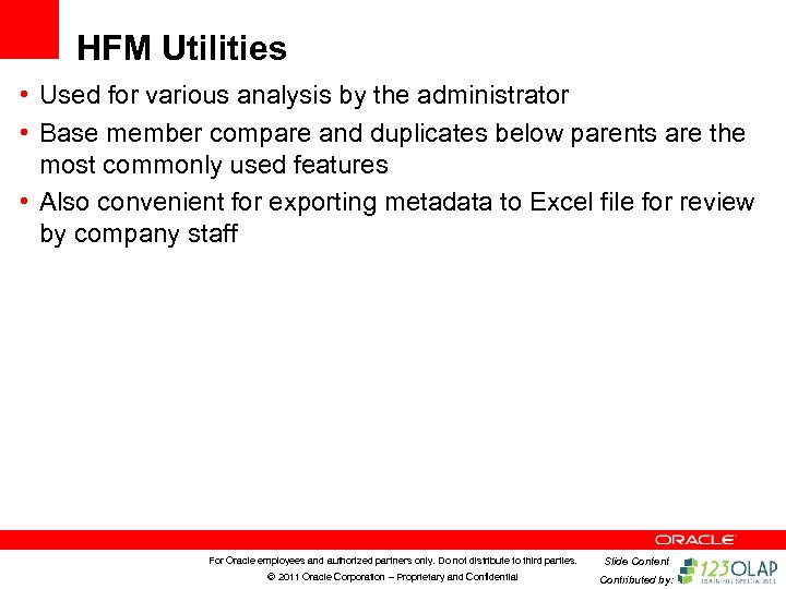 HFM Utilities • Used for various analysis by the administrator • Base member compare