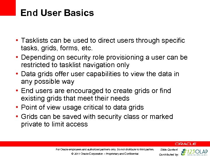 End User Basics • Tasklists can be used to direct users through specific tasks,