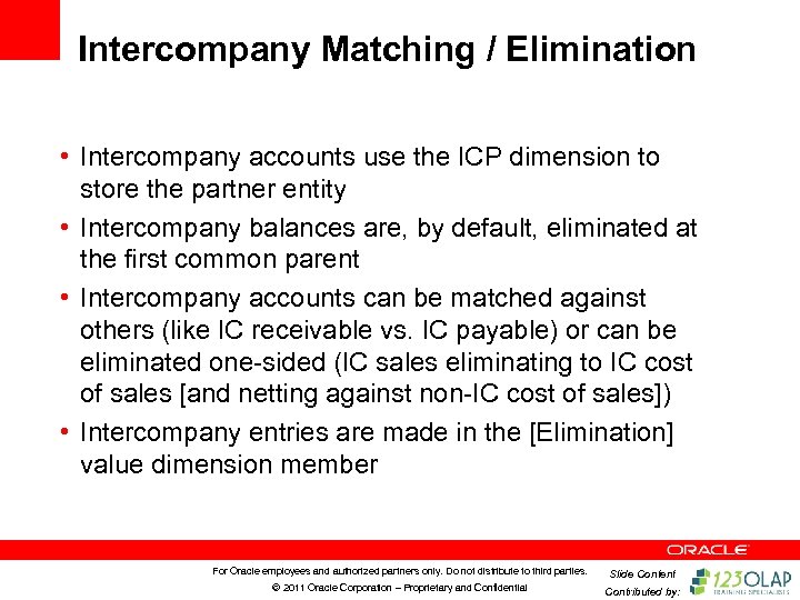 Intercompany Matching / Elimination • Intercompany accounts use the ICP dimension to store the