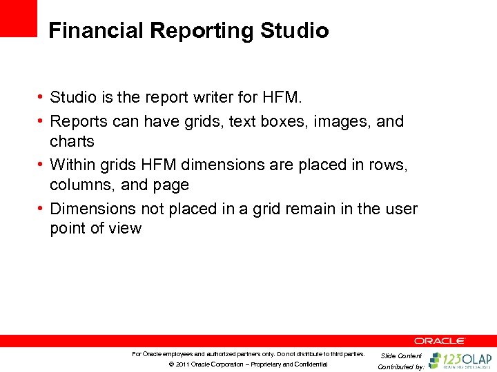 Financial Reporting Studio • Studio is the report writer for HFM. • Reports can