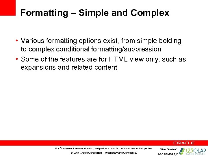 Formatting – Simple and Complex • Various formatting options exist, from simple bolding to