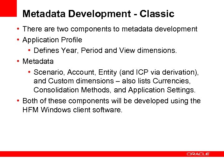 Metadata Development - Classic • There are two components to metadata development • Application