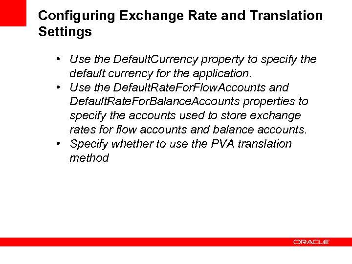 Configuring Exchange Rate and Translation Settings • Use the Default. Currency property to specify