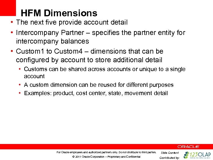 HFM Dimensions • The next five provide account detail • Intercompany Partner – specifies