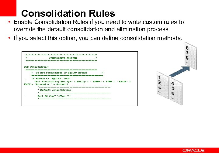 Consolidation Rules • Enable Consolidation Rules if you need to write custom rules to