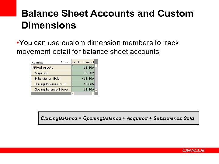 Balance Sheet Accounts and Custom Dimensions • You can use custom dimension members to