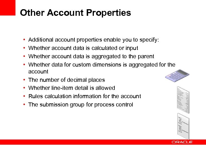 Other Account Properties • • Additional account properties enable you to specify: Whether account