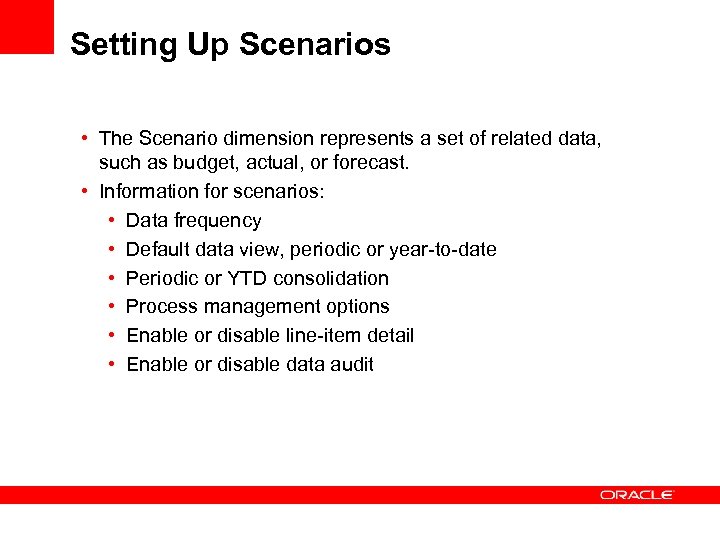 Setting Up Scenarios • The Scenario dimension represents a set of related data, such