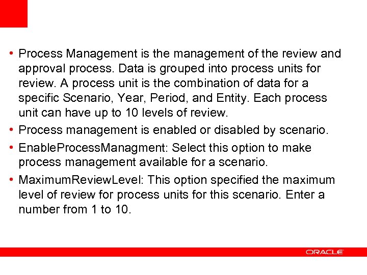  • Process Management is the management of the review and approval process. Data