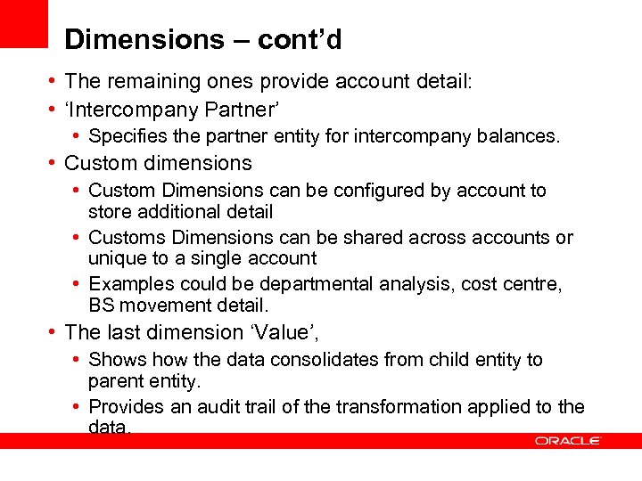 Dimensions – cont’d • The remaining ones provide account detail: • ‘Intercompany Partner’ •