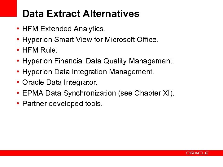 Data Extract Alternatives • • HFM Extended Analytics. Hyperion Smart View for Microsoft Office.