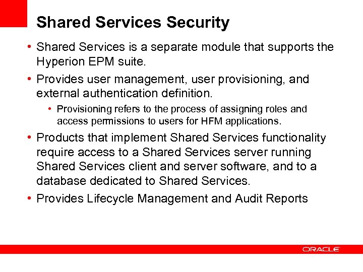 Shared Services Security • Shared Services is a separate module that supports the Hyperion