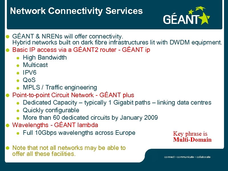 Network Connectivity Services GÉANT & NRENs will offer connectivity. Hybrid networks built on dark