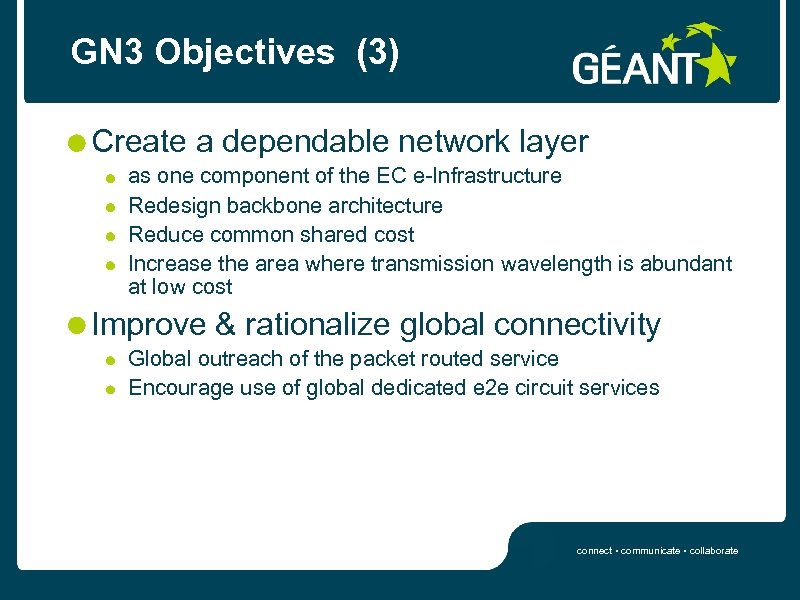 GN 3 Objectives (3) Create a dependable network layer as one component of the