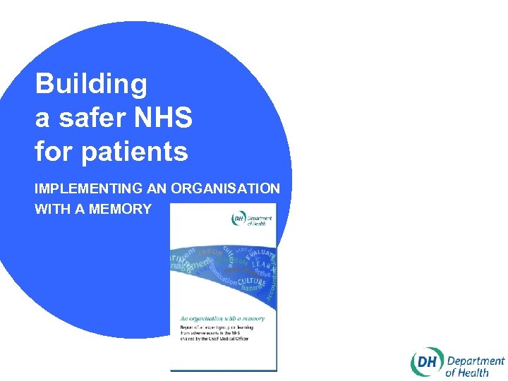 Building a safer NHS for patients IMPLEMENTING AN ORGANISATION WITH A MEMORY 