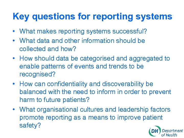 Key questions for reporting systems • What makes reporting systems successful? • What data