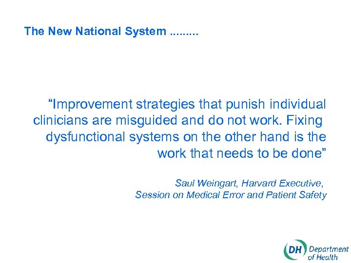 The New National System. . “Improvement strategies that punish individual clinicians are misguided and