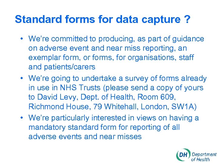 Standard forms for data capture ? • We’re committed to producing, as part of