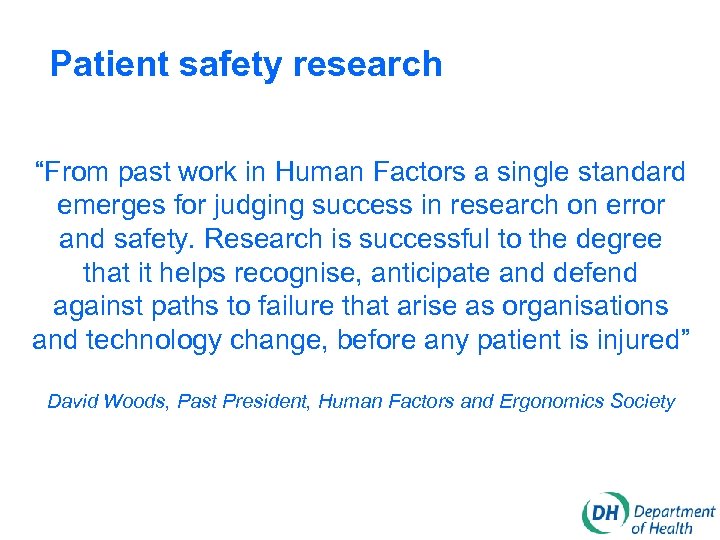 Patient safety research “From past work in Human Factors a single standard emerges for